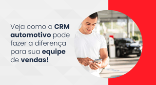 CRM automotivo: por que é essencial para sua equipe de vendas?